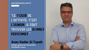 Portrait de Kader Si Tayeb, Délégué général de Worldskills France et mentions du titre de l'épisode 12