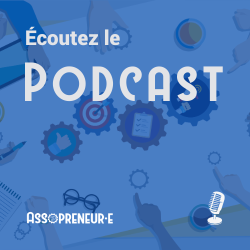 Écoutez le podcast Assopreneur Écoutez le podcast Assopreneur